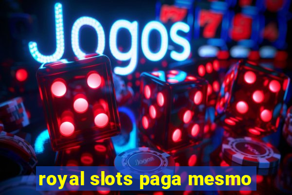 royal slots paga mesmo